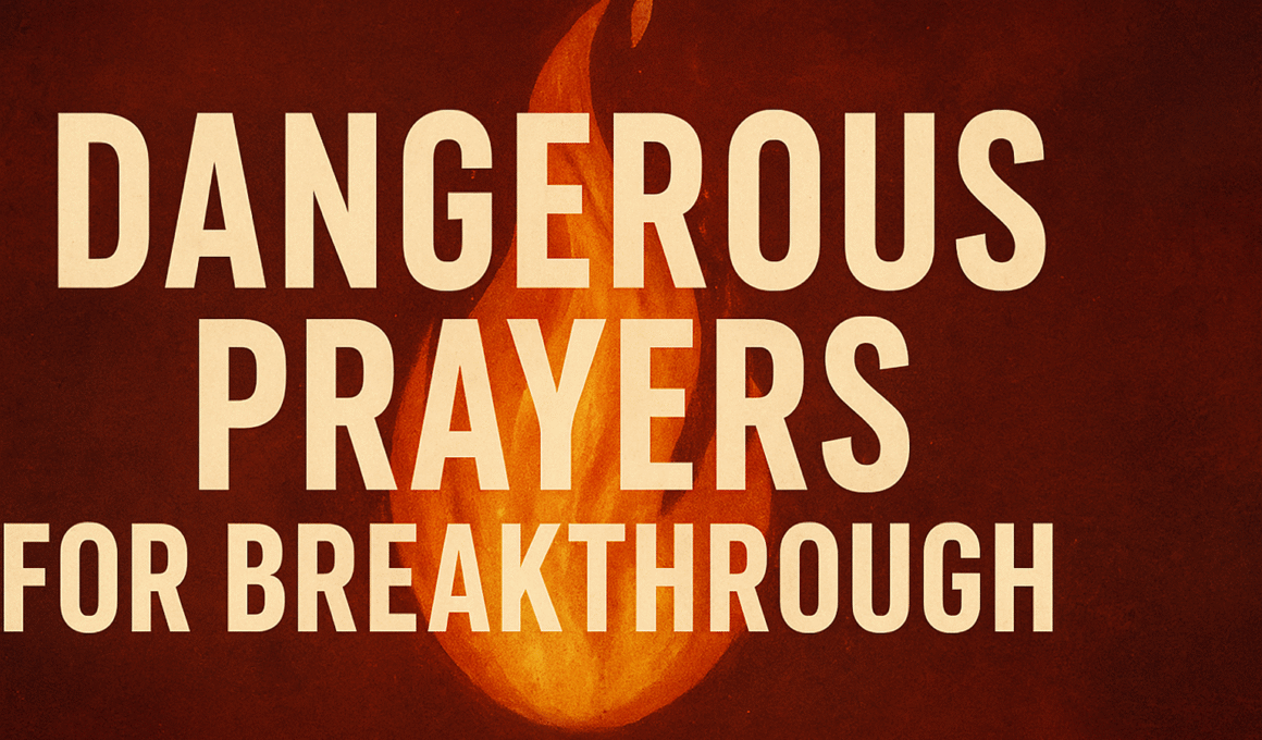 Dangerous Prayer for Breakthrough