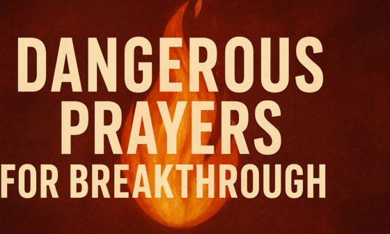 Dangerous Prayer for Breakthrough