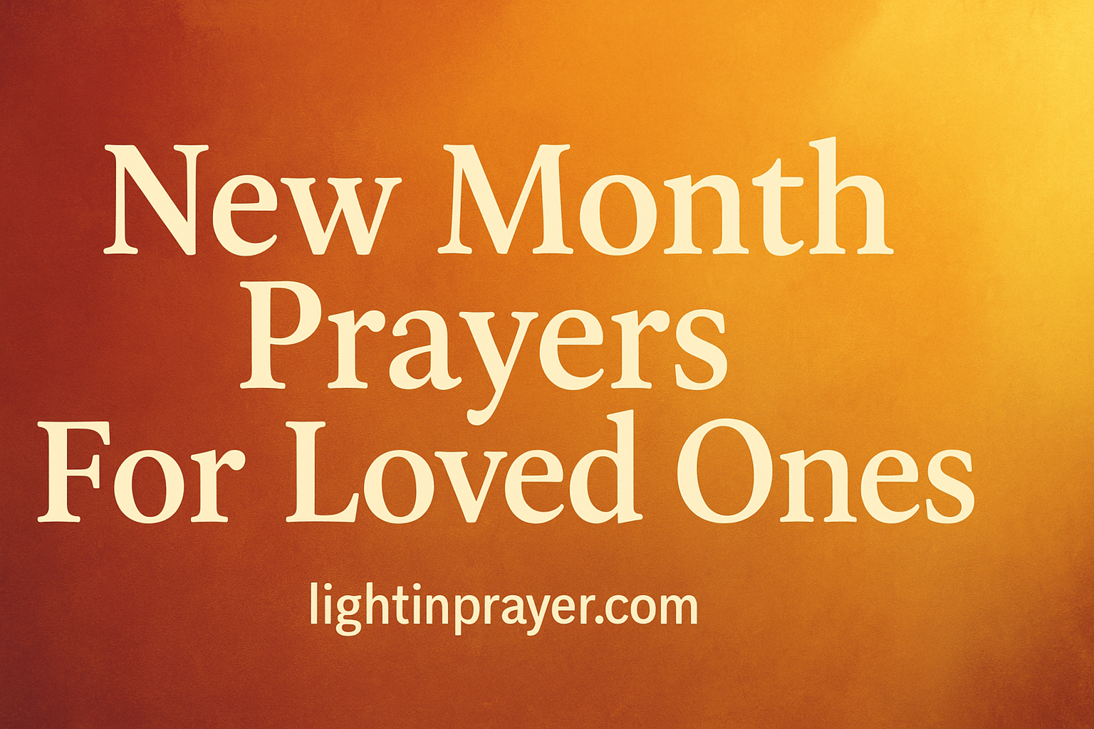 40+ Amazing New Month Prayers For Loved Ones With Scriptures New Month Prayers For Loved Ones