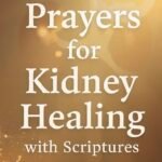 20+ Powerful Prayers for Kidney Healing with Scriptures 62c57c69-c8d3-4e12-a99c-0d682f0a7ab9